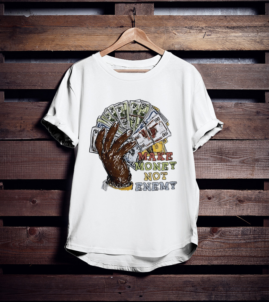 Make Money Not Enemy Cash Hand Hustle Wealth T-Shirt
