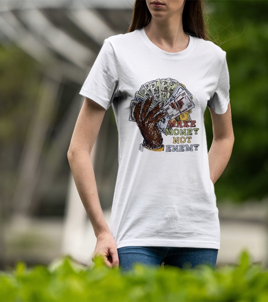 Make Money Not Enemy Cash Hand Hustle Wealth T-Shirt
