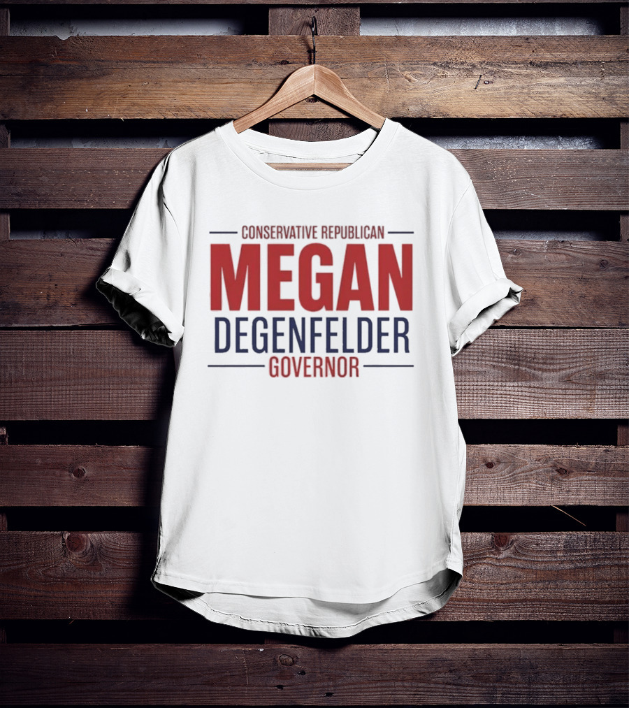 Conservative Republican Megan Degenfelder For Governor T-Shirt