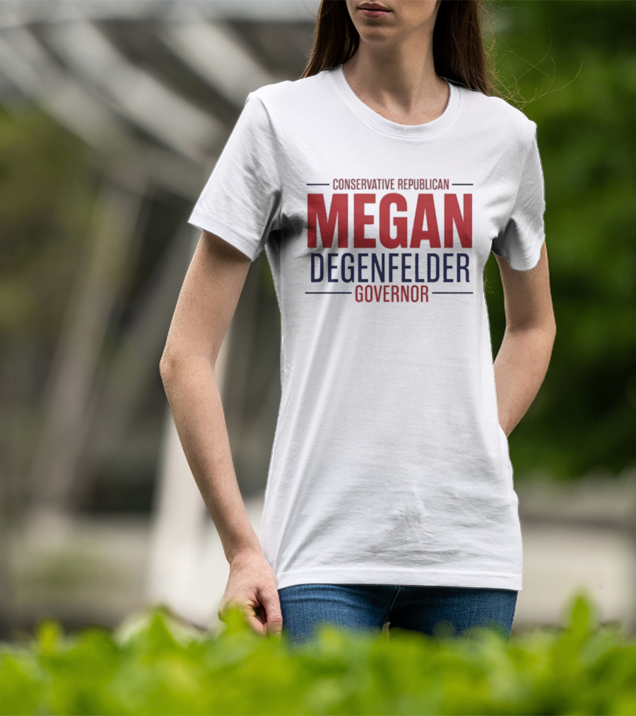 Conservative Republican Megan Degenfelder For Governor T-Shirt