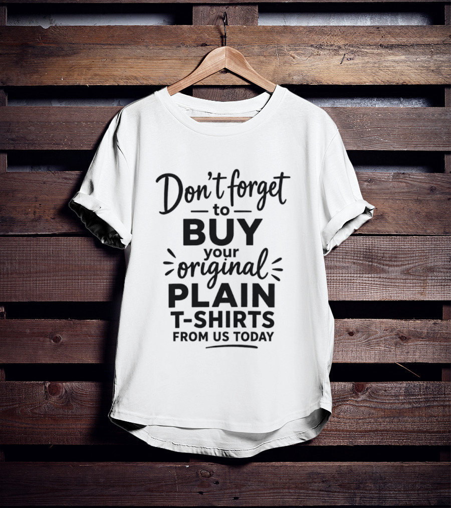 Buy Your Original Plain S From Us Today T-Shirt