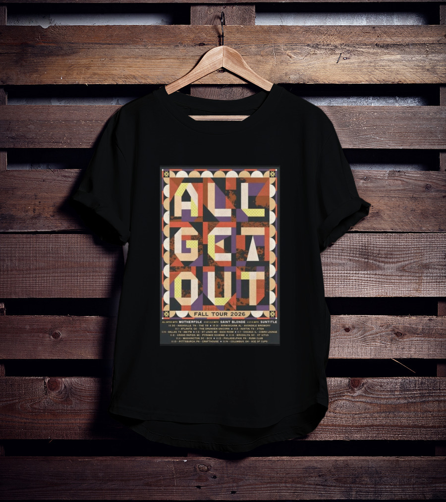 All Get Out Fall Tour 2026 With Motherfolk Saint Blonde And Suntilte Concert Dates And Venues T-Shirt