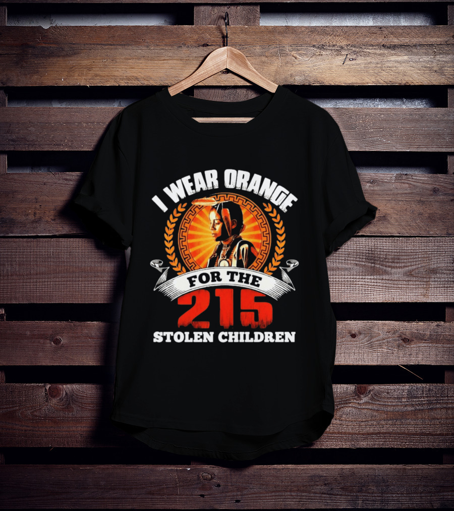 I Wear Orange For The 215 Stolen Children Memorial T-Shirt