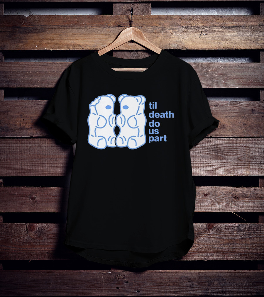 Til Death Do Us Part Gummy Bears Candy Duo T-Shirt