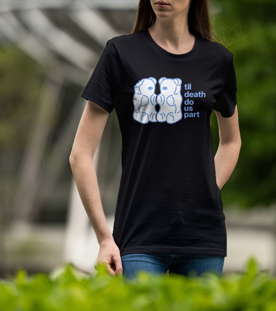 Til Death Do Us Part Gummy Bears Candy Duo T-Shirt