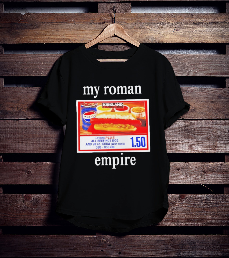 Kirkland My Roman Empire 1.50 All Beef Hot Dog And 20 Oz. Soda Pepsi T-Shirt