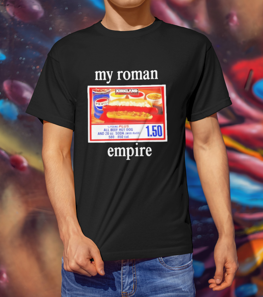Kirkland My Roman Empire 1.50 All Beef Hot Dog And 20 Oz. Soda Pepsi T-Shirt