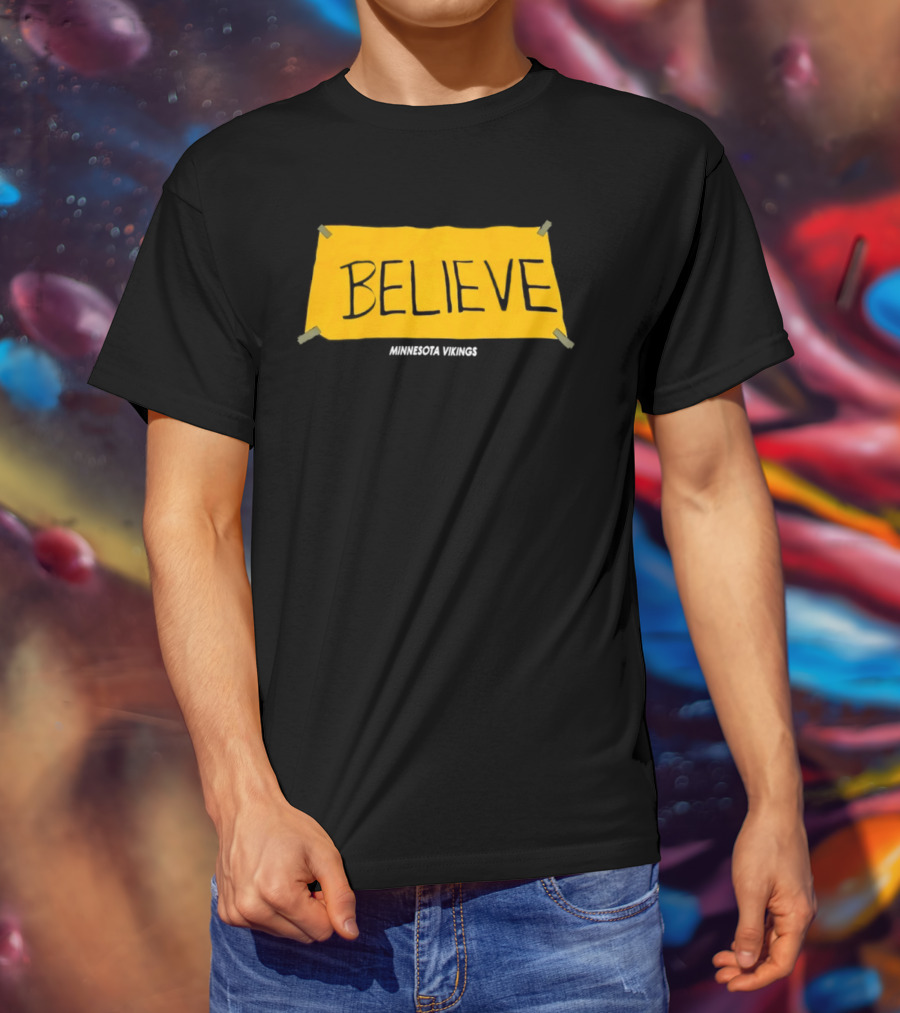 Believe Minnesota Vikings T-Shirt