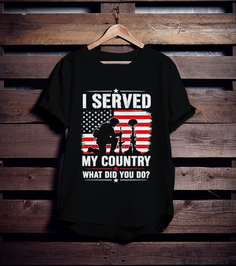 I Served My Country Veterans Patriotic Tribute What Did You Do American Flag Soldier T-Shirt
