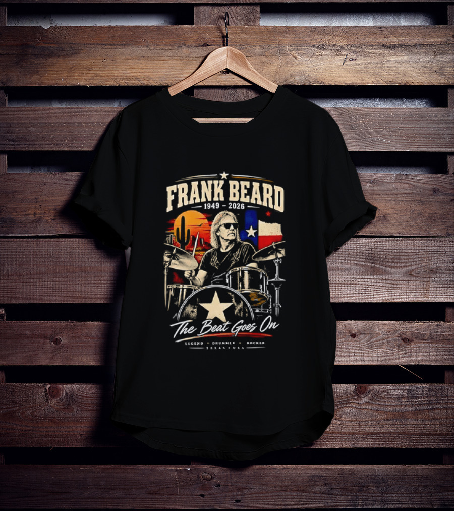 Frank Beard 1949 To 2026 Legend Drummer Rocker Texas The Beat Goes On T-Shirt
