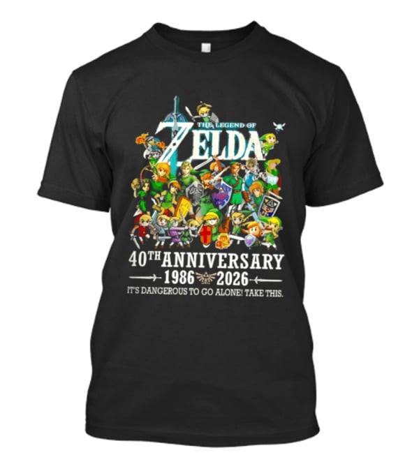 The Legend Of Zelda 40th Anniversary 1986 2026 Its Dangerous To Go Alone Take This Link Master Sword T-Shirt