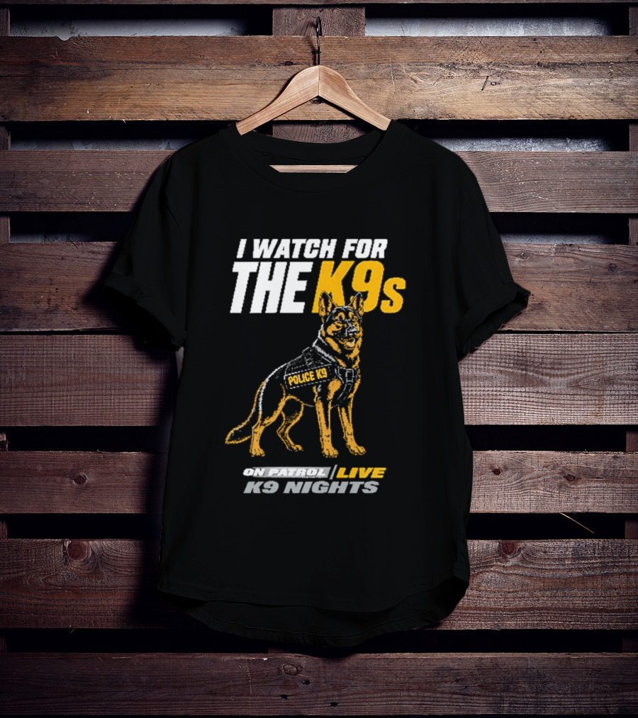 I For The K9s Police K9s On Patrol Live K9 Nights T-Shirt