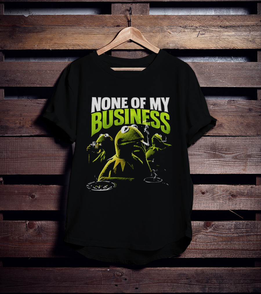 Kermit The Frog None Of My Business Smoking Drinking Coffee The Muppets T-Shirt