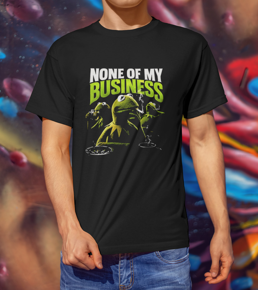 Kermit The Frog None Of My Business Smoking Drinking Coffee The Muppets T-Shirt