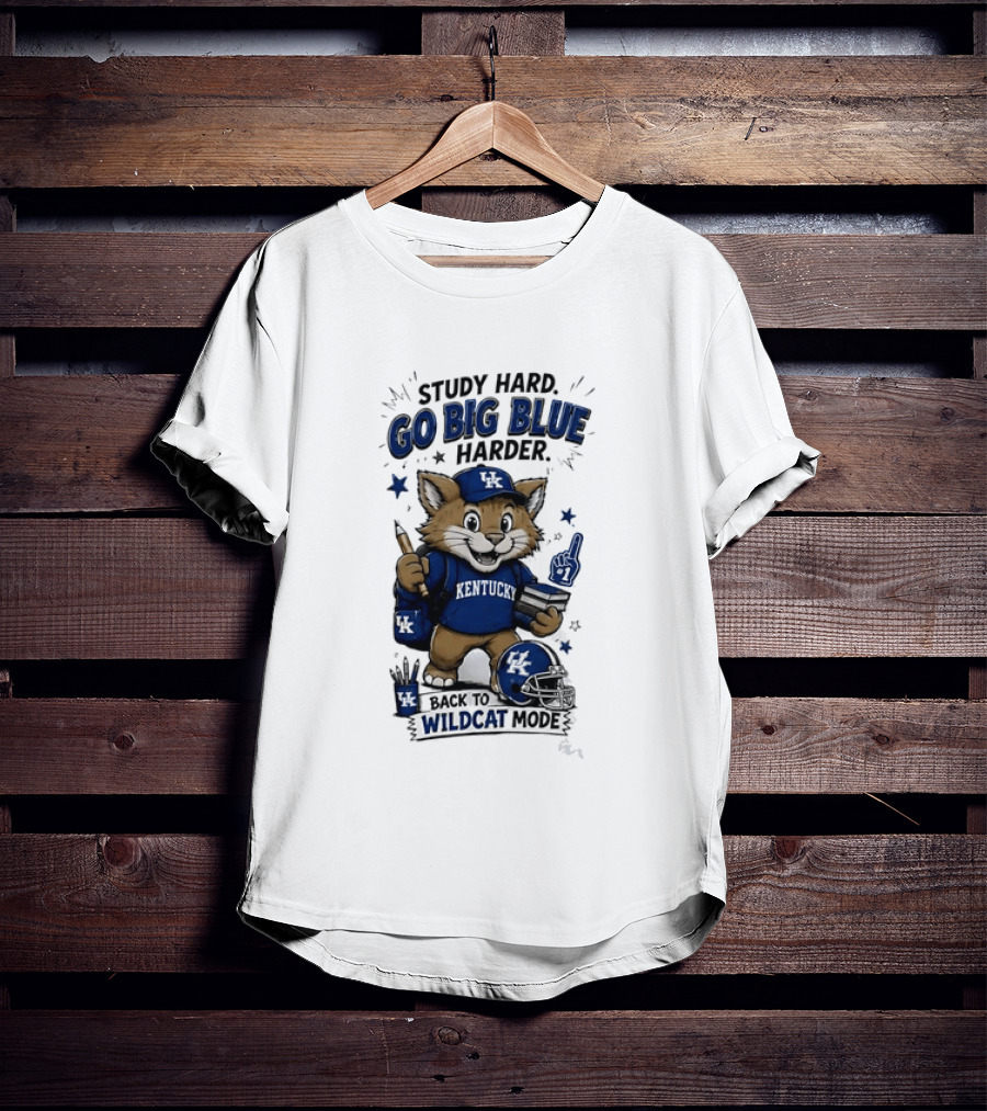 Study Hard Go Big Blue Harder Back To Wildcat Mode Kentucky Wildcats T-Shirt