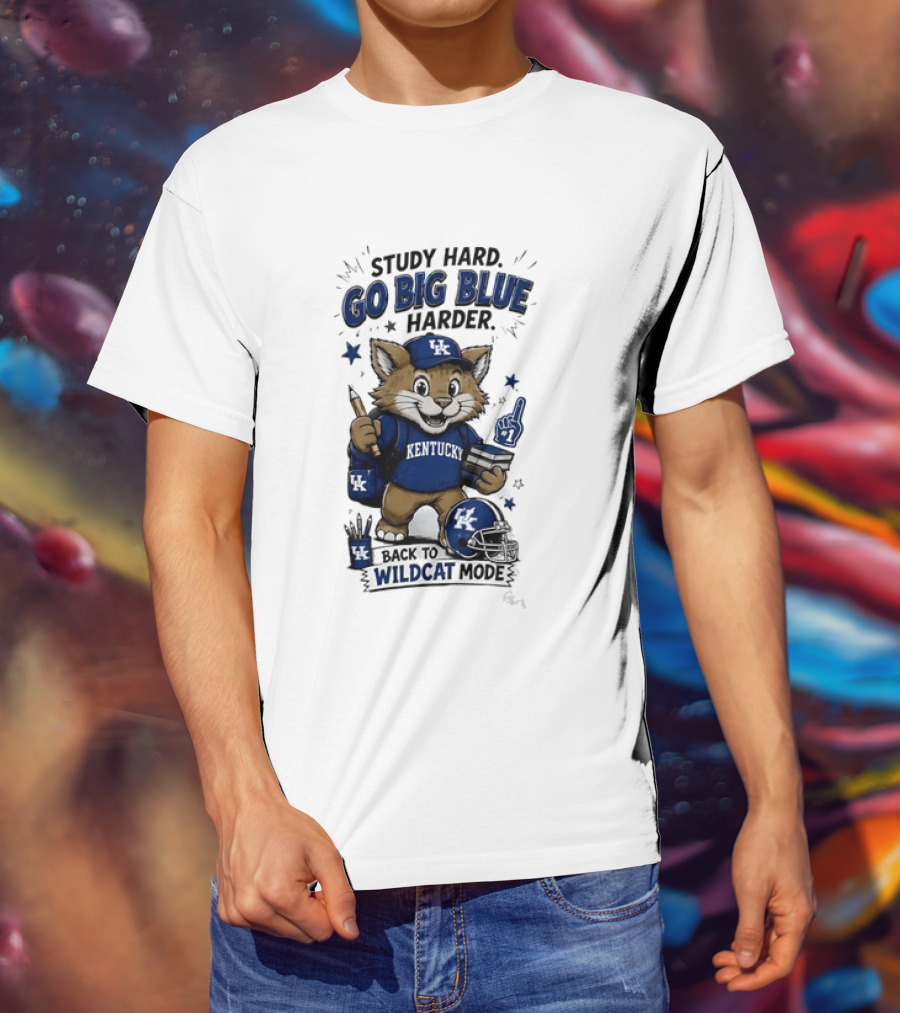 Study Hard Go Big Blue Harder Back To Wildcat Mode Kentucky Wildcats T-Shirt