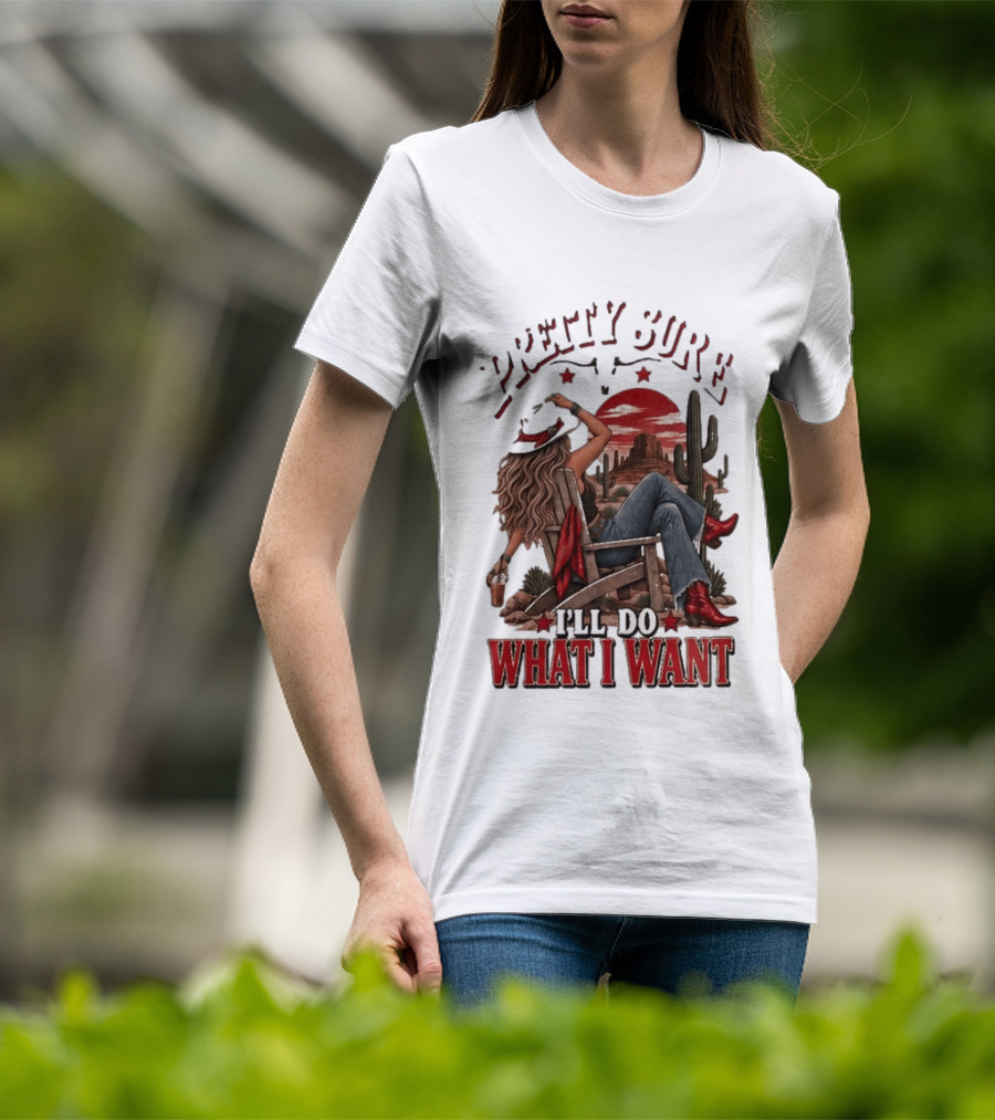 Pretty Sure I'll Do What I Want Western Sassy Cowgirl Red Boots Desert Scene T-Shirt