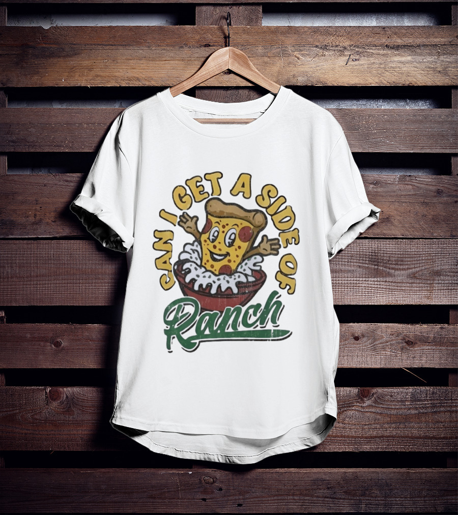 Can I Get A Side Of Ranch Pizza Cartoon Fun Distressed T-Shirt