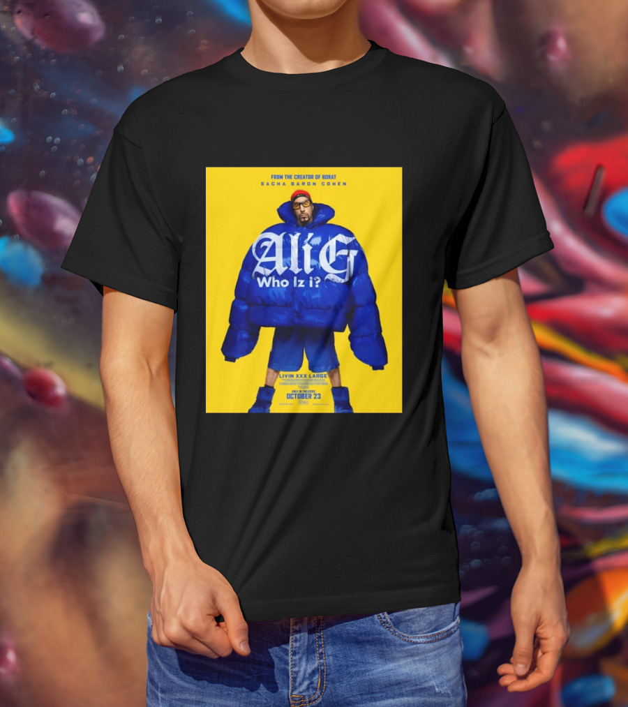 From The Creator Of Borat Sacha Baron Cohen Ali G Who Iz I Livin XXX Large October 23 2026 T-Shirt