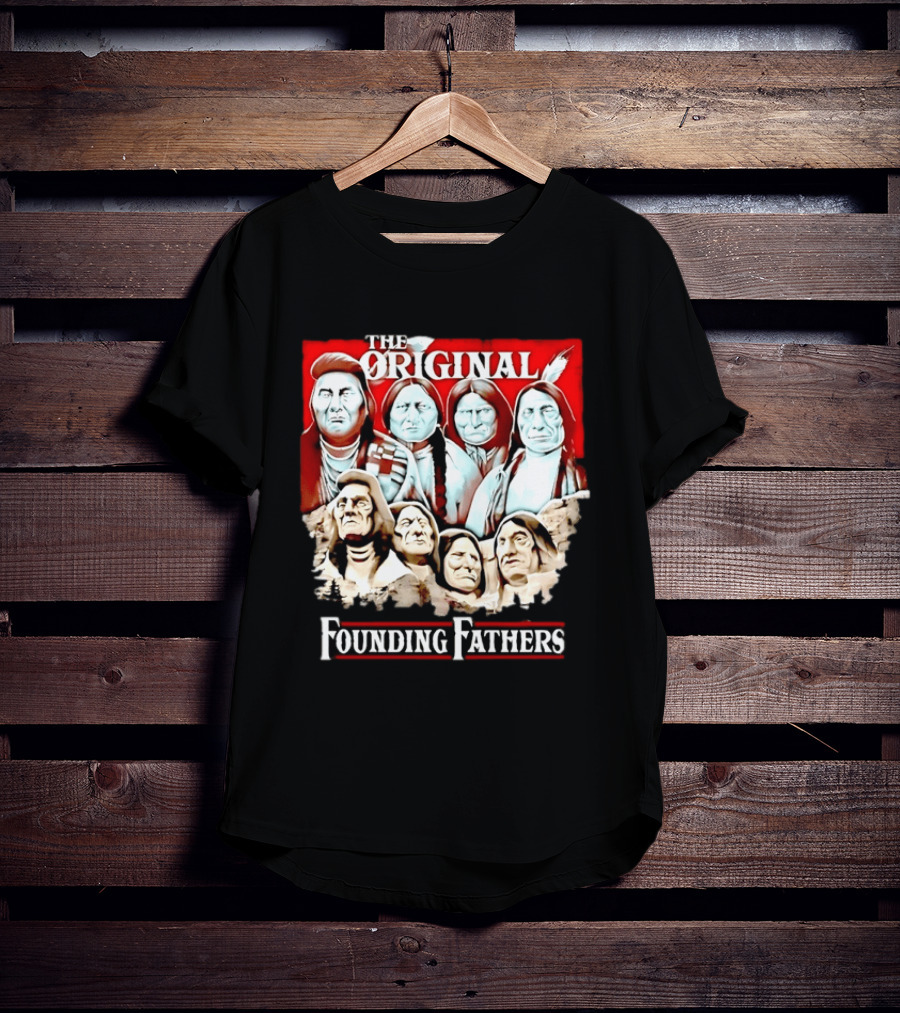 The Original Founding Fathers Native American Leaders Chiefs T-Shirt