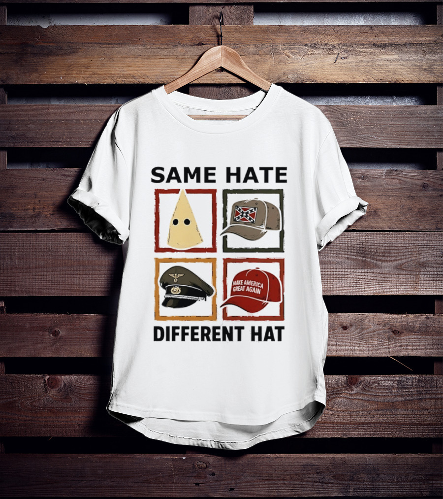 Same Hate Different Hat Klansman Cap Confederate Nazi Make America Great Again T-Shirt