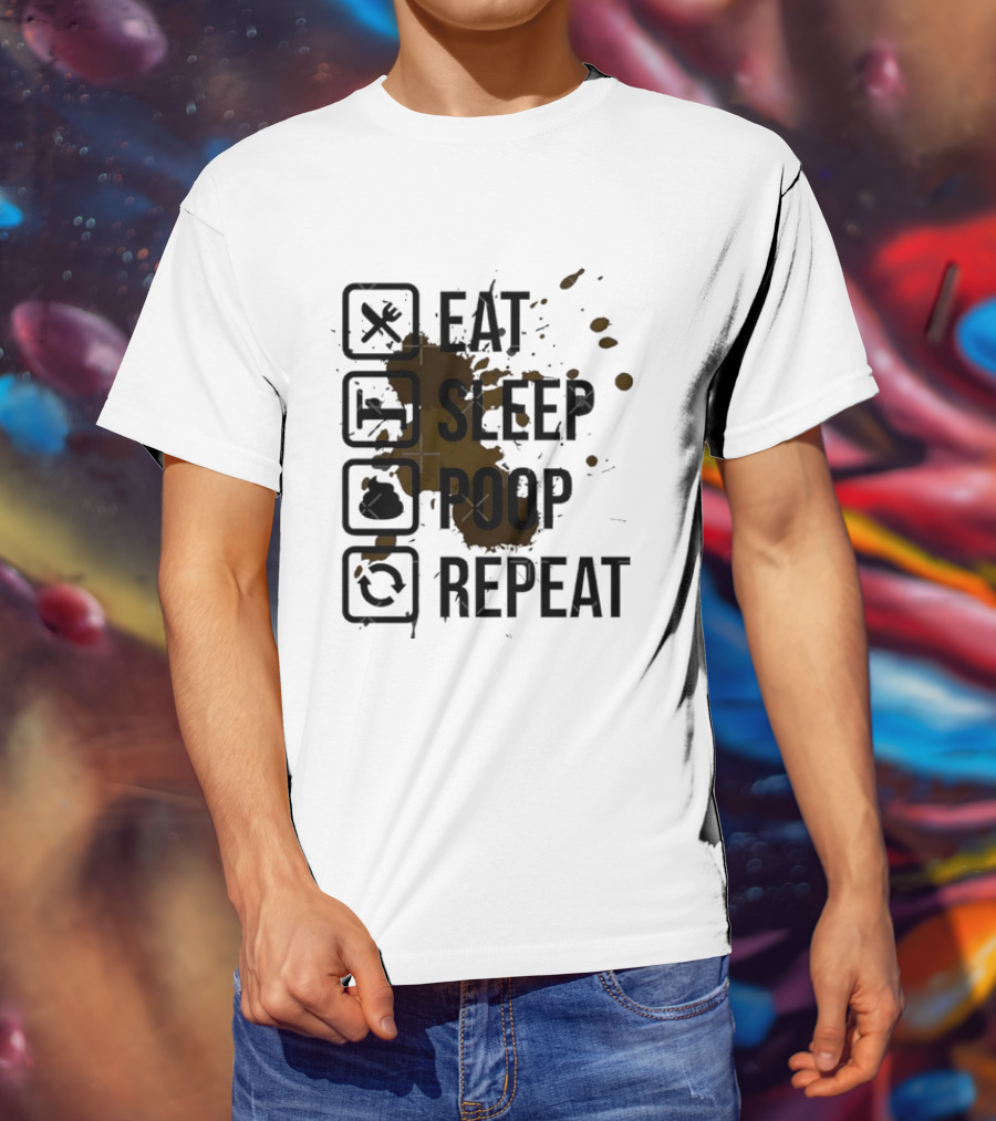 Eat Sleep Poop Repeat Lifestyle Humor Routine T-Shirt