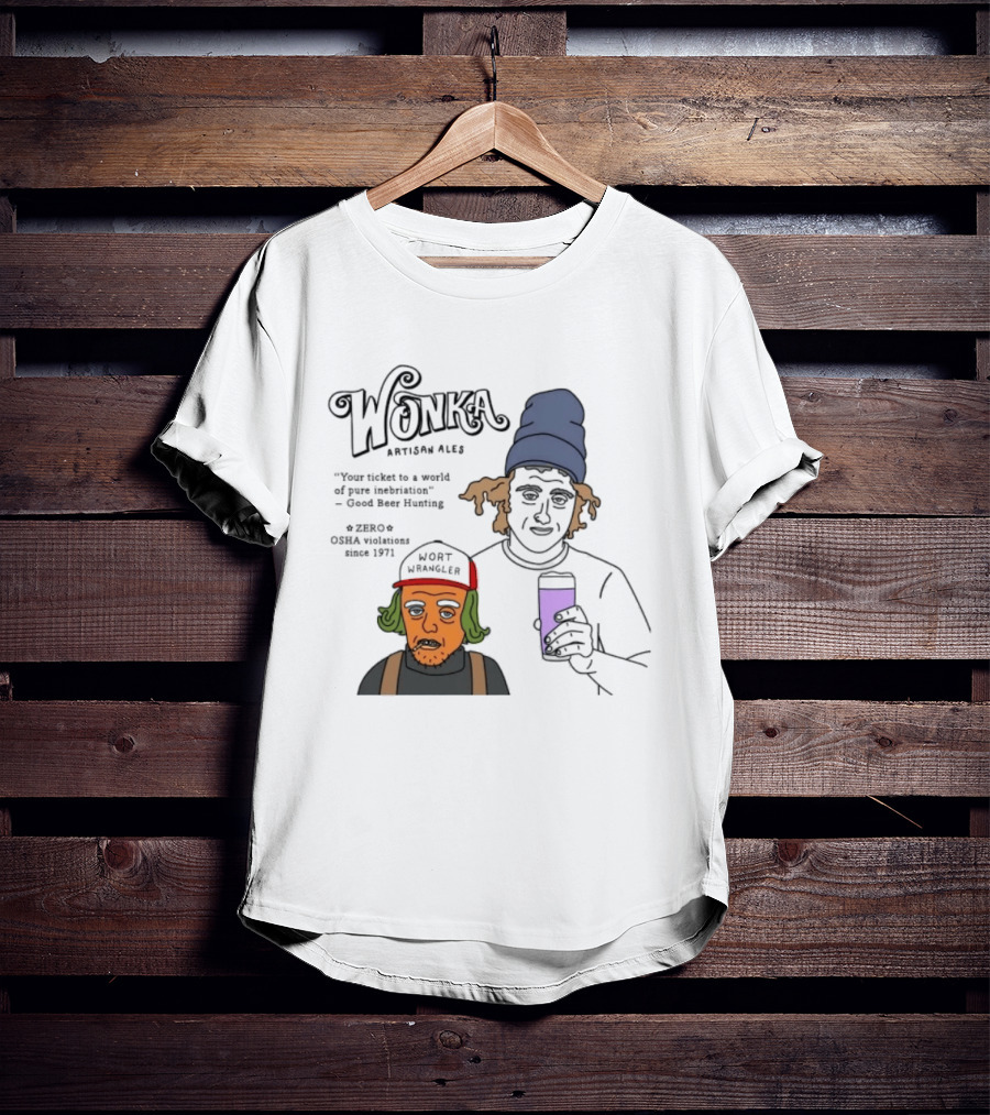 Wonka Artisan Ales Wort Wrangler World Of Pure Inebriation Since 1971 T-Shirt