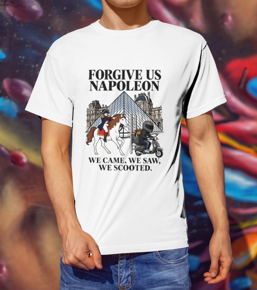 Forgive Us Napoleon We Came We Saw We Scooted Louvre Pyramid Scooter Horse Rider T-Shirt