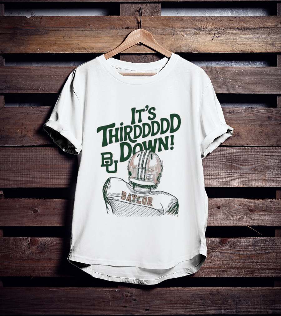 It's Thirddddd Down Baylor Bears Football BU Baylor T-Shirt