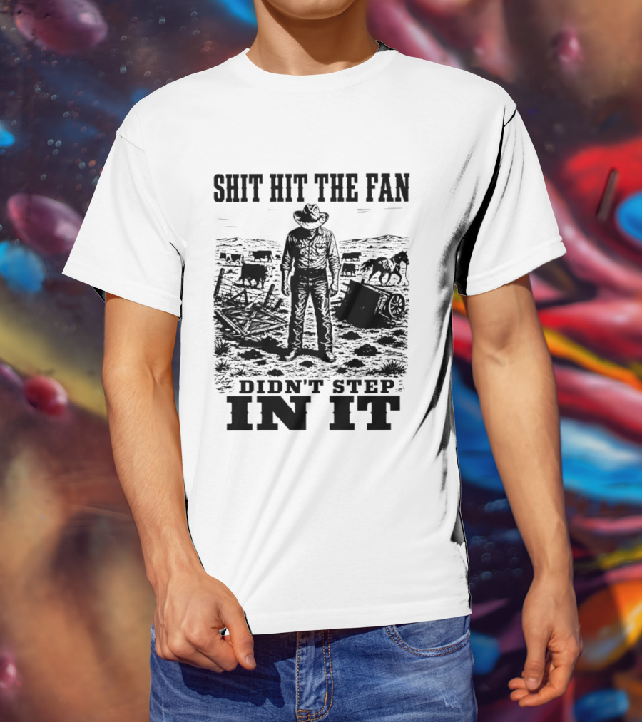 Shit Hit The Fan Didn't Step In It Cowboy Scene T-Shirt