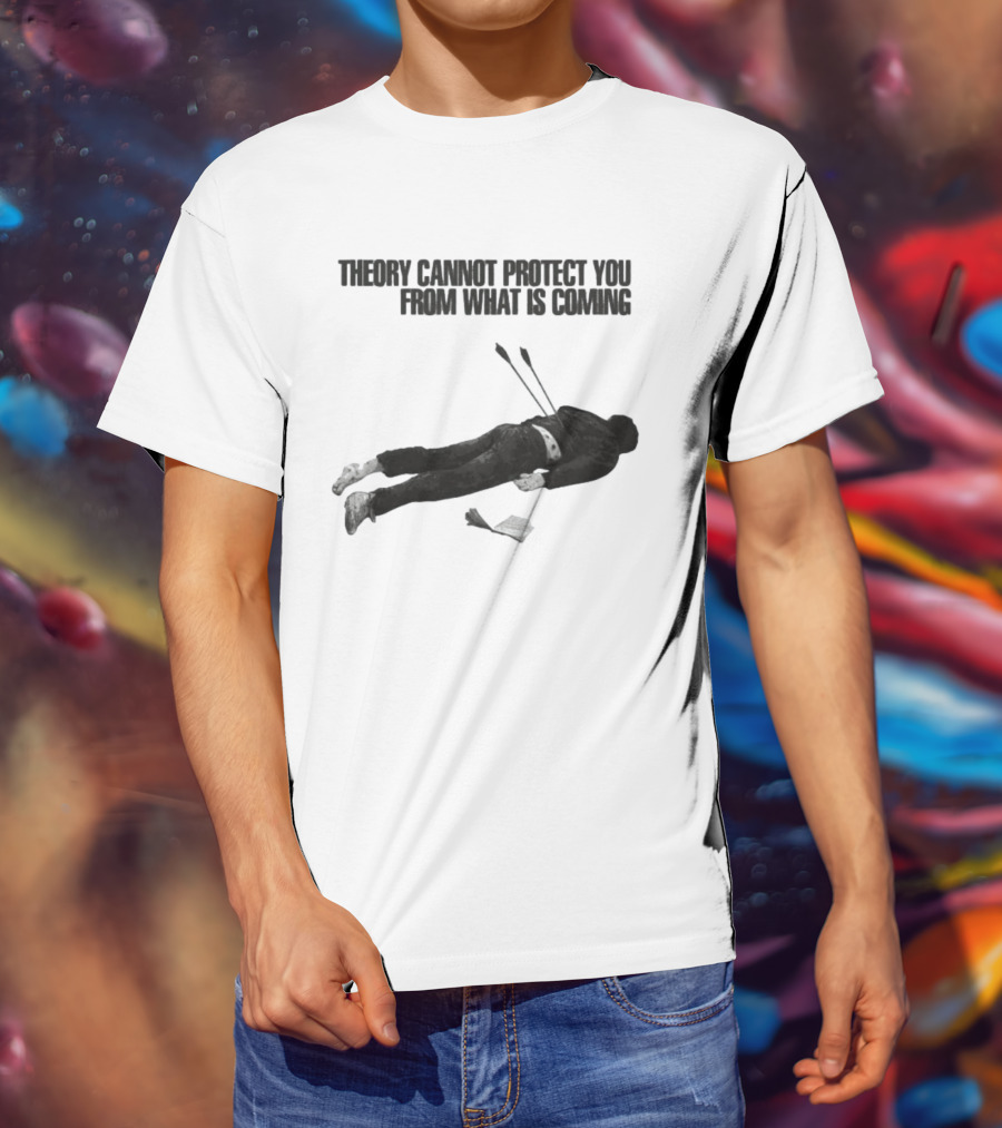 Theory Cannot Protect You From What Is Coming Fallen Figure With Arrows T-Shirt