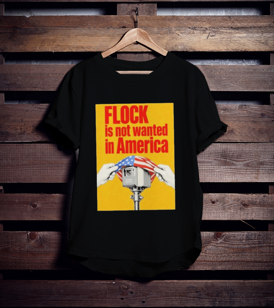 Flock Is Not Wanted In America Surveillance Safety Camera Covering Flag T-Shirt