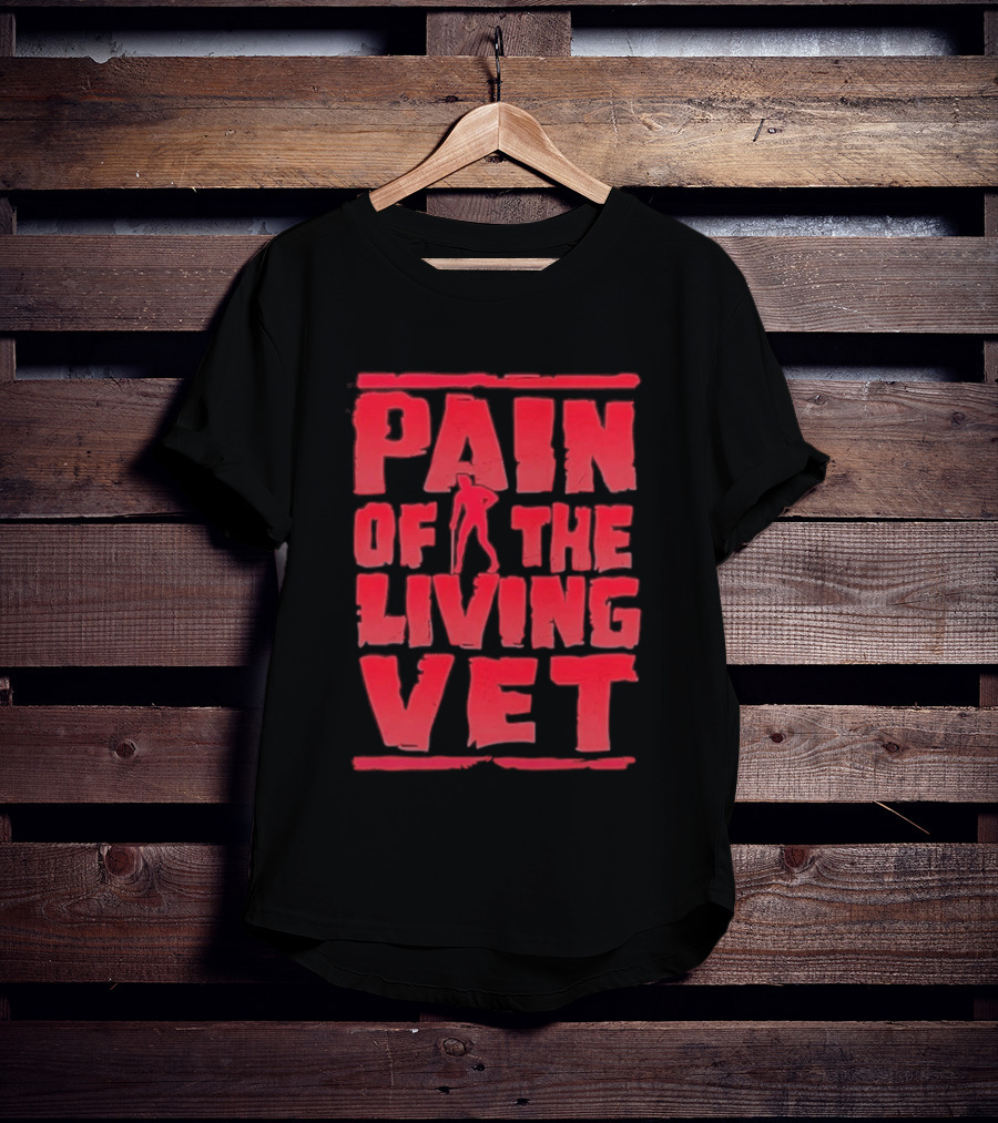 Pain Of The Living Vet Veteran Military T-Shirt