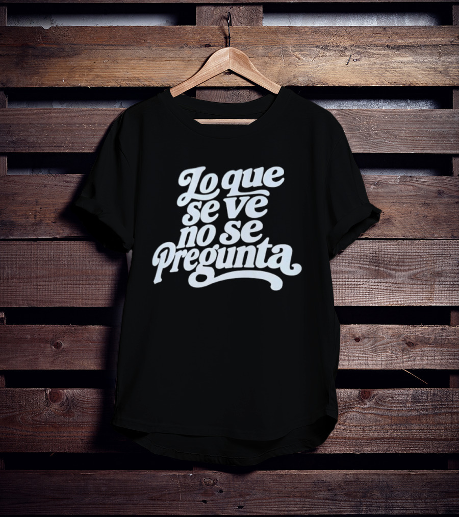 Lo Que Se Ve No Se Pregunta Juan Gabriel Phrase T-Shirt