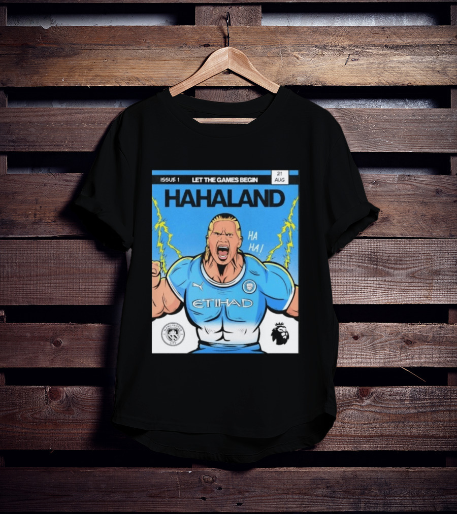 Erling Haaland Hahaland Manchester City Let The Games Begin Issue 1 HA HA Etihad Premier League 21 Aug T-Shirt