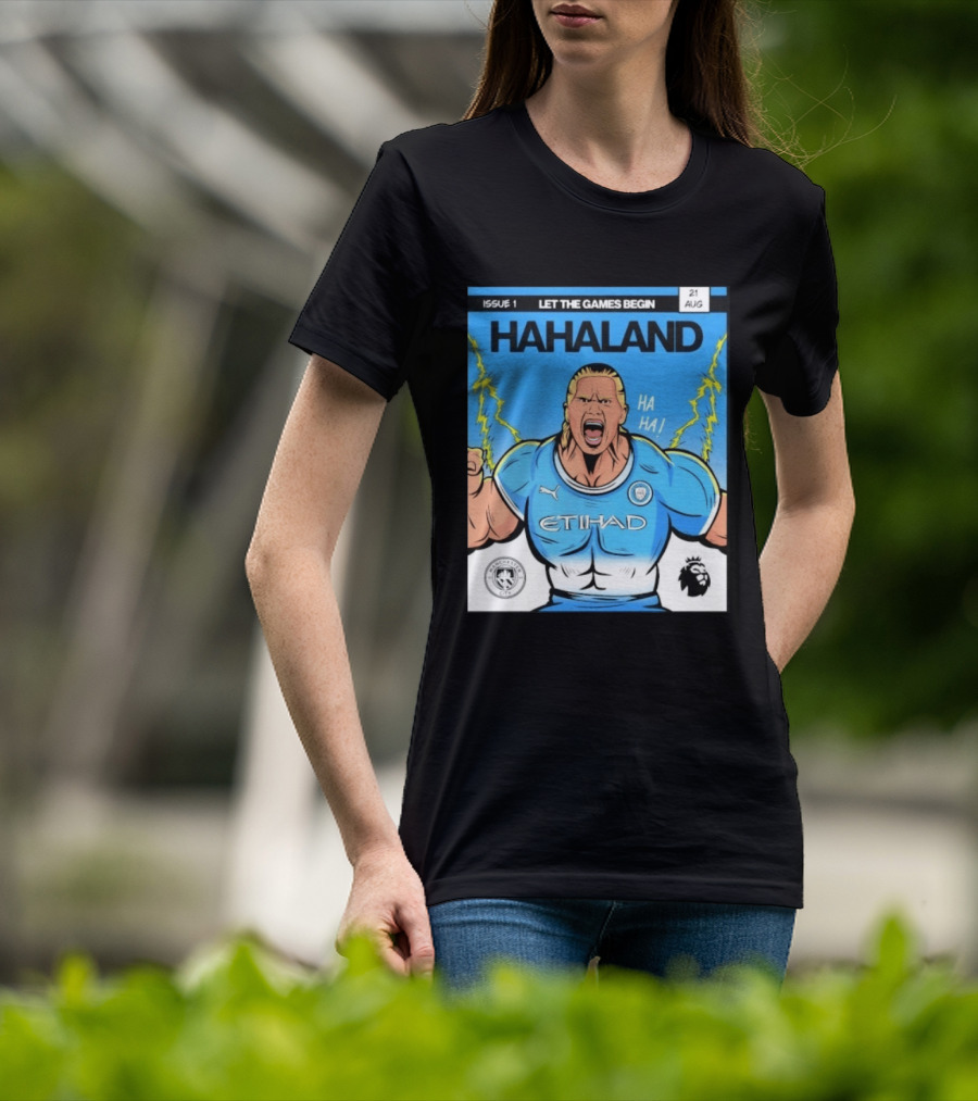 Erling Haaland Hahaland Manchester City Let The Games Begin Issue 1 HA HA Etihad Premier League 21 Aug T-Shirt