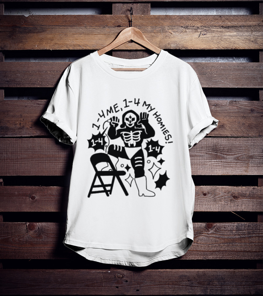 1 4 Me 1 4 My Homies Skeleton Wrestler With Folding Chair T-Shirt