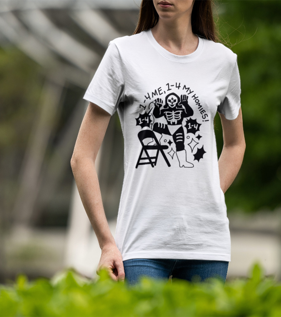 1 4 Me 1 4 My Homies Skeleton Wrestler With Folding Chair T-Shirt