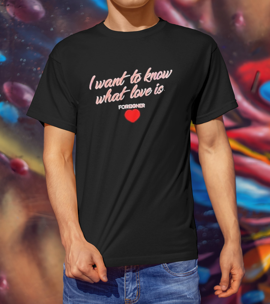 Foreigner I Want To Know What Love Is Heart T-Shirt
