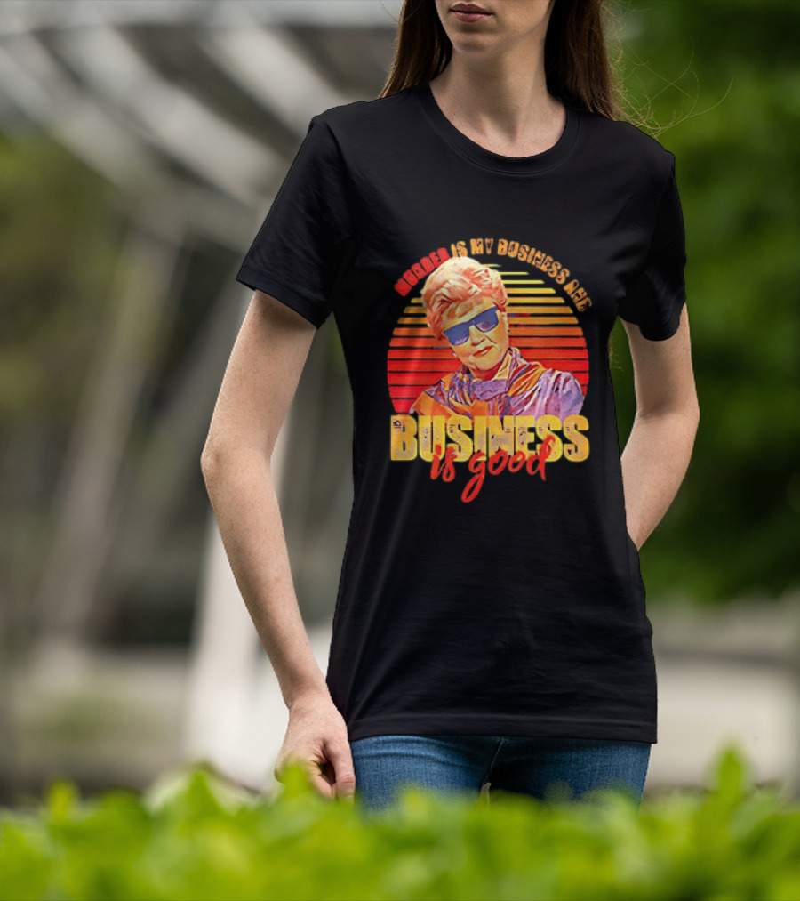 Angela Lansbury Murder She Wrote Murder Is My Business Business Is Good Fun T-Shirt