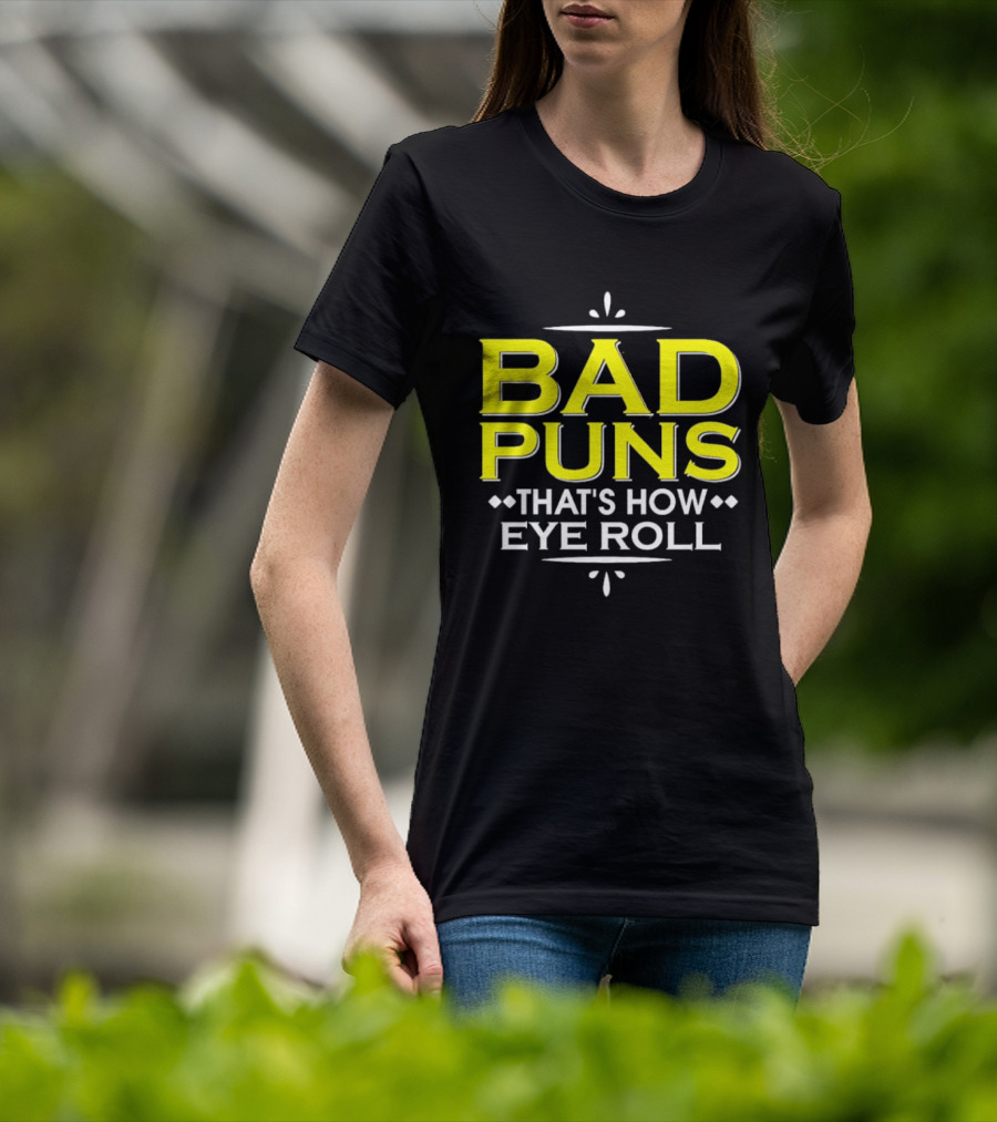 Bad Puns That's How Eye Roll Dad Joke Wordplay T-Shirt