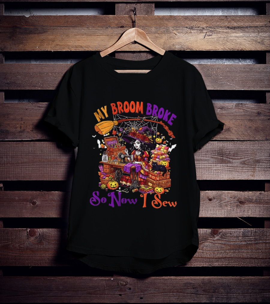My Broom Broke So Now I Sew Halloween Witch Sewing Machine Black Cat Pumpkins T-Shirt