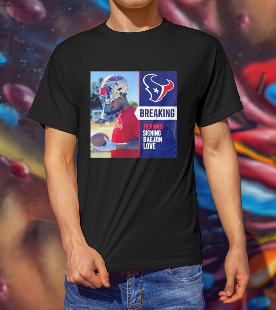Breaking Houston Texans Signing WR Daejon Love NFL News T-Shirt