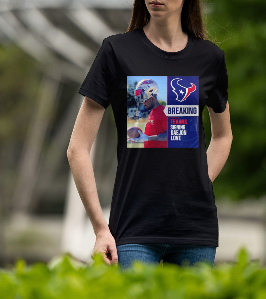 Breaking Houston Texans Signing WR Daejon Love NFL News T-Shirt