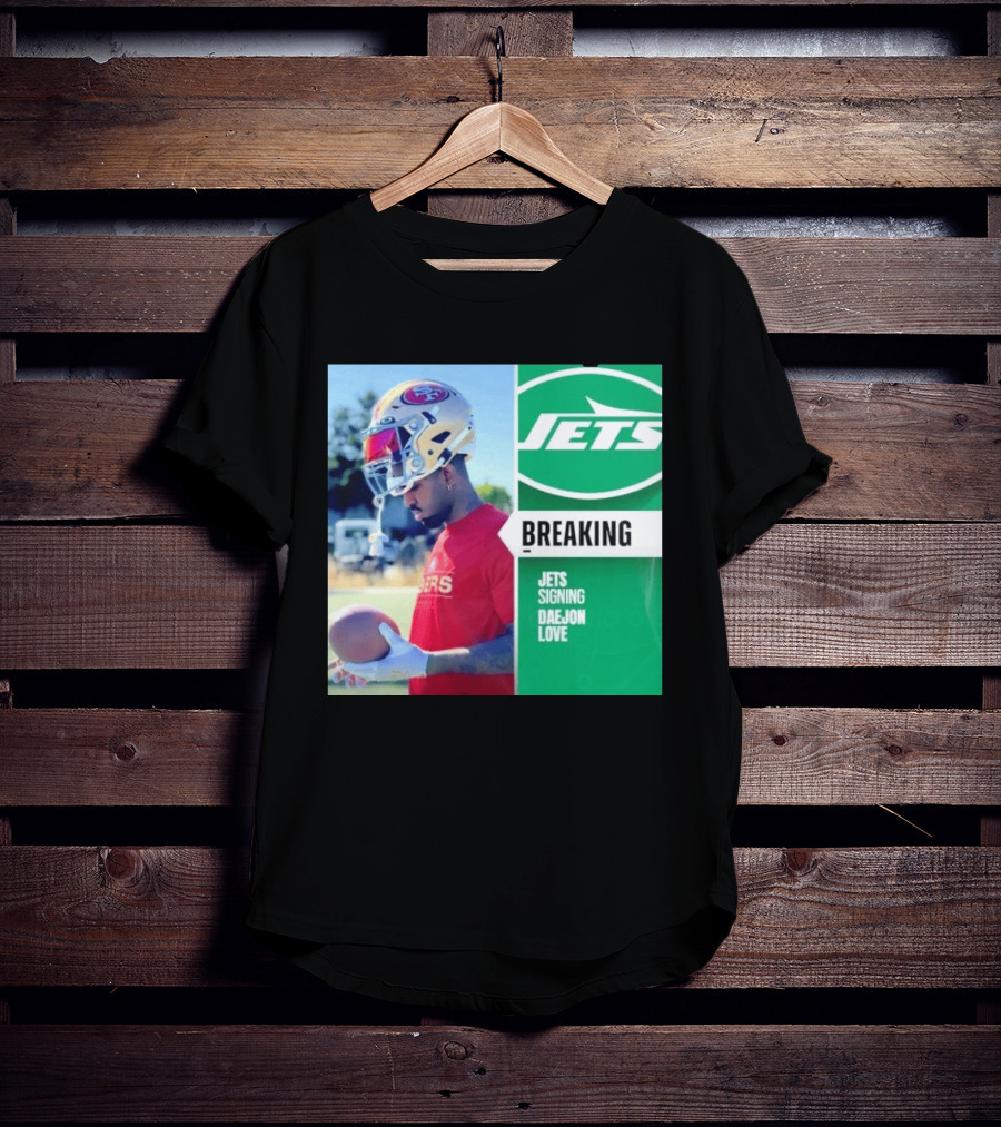 Breaking New York Jets Signing Daejon Love NFL News T-Shirt