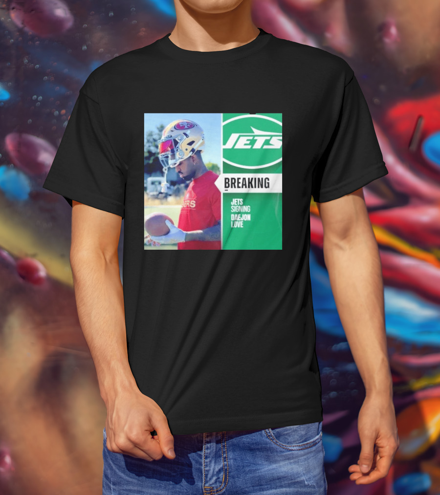 Breaking New York Jets Signing Daejon Love NFL News T-Shirt