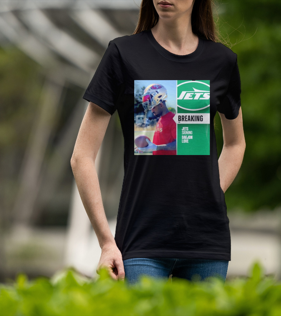 Breaking New York Jets Signing Daejon Love NFL News T-Shirt