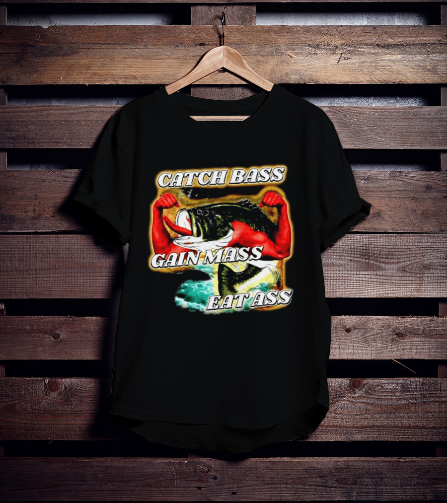 Catch Bass Gain Mass Eat Ass Fishing Gym Motivational T-Shirt