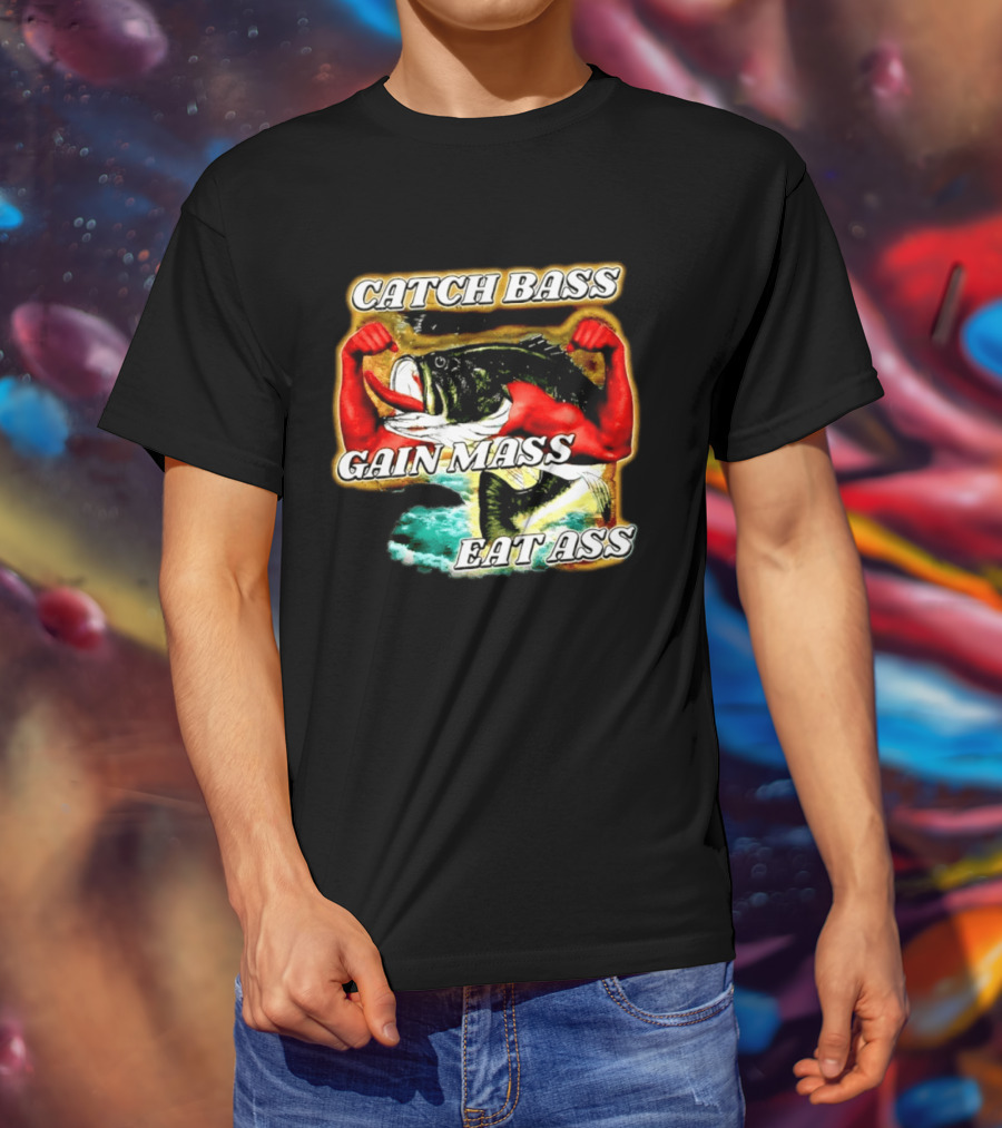Catch Bass Gain Mass Eat Ass Fishing Gym Motivational T-Shirt