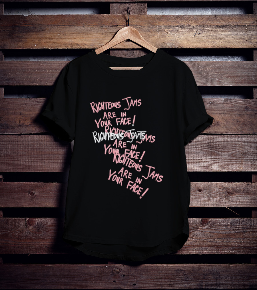Righteous Jams Are In Your Face Spirit Rebirth Store Rj T-Shirt